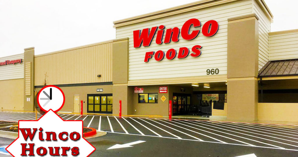 Winco Hours of Operation | Holiday Hours, What time does Winco Close?