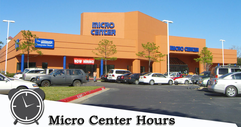 Micro Center Hours of Operation Today | Store, Holiday Hours, Near Me