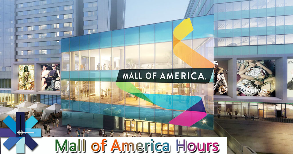 Mall of America Hours Near Me Open/ Closed Holiday Hours, Locations