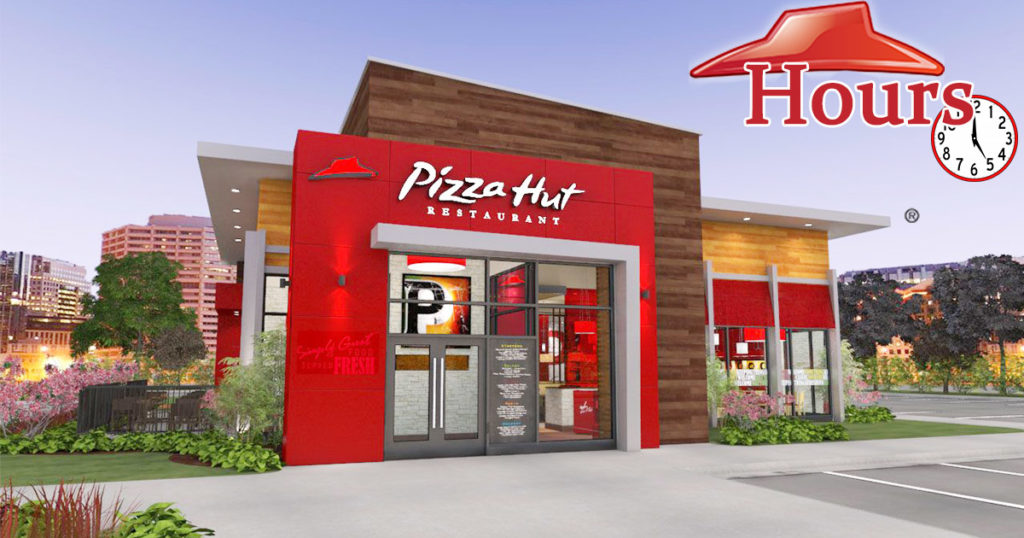Pizza Hut Hours Today Open/ Closed Lunch Buffet, Delivery Hours