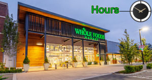 Whole Foods Hours of Working | Holiday Hours, Near Me Locations