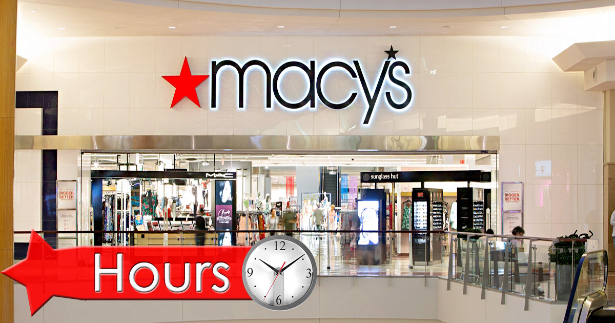 Macys Hours of Operation | Holiday Schedule, Locations Near Me