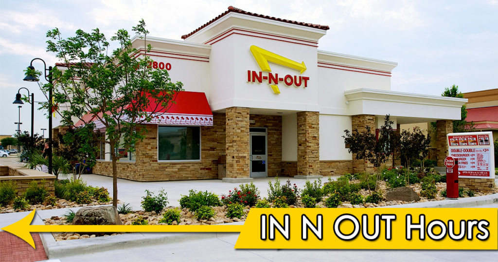 In N Out Hours of Operation Today Opening & Closing Timings, Near Me