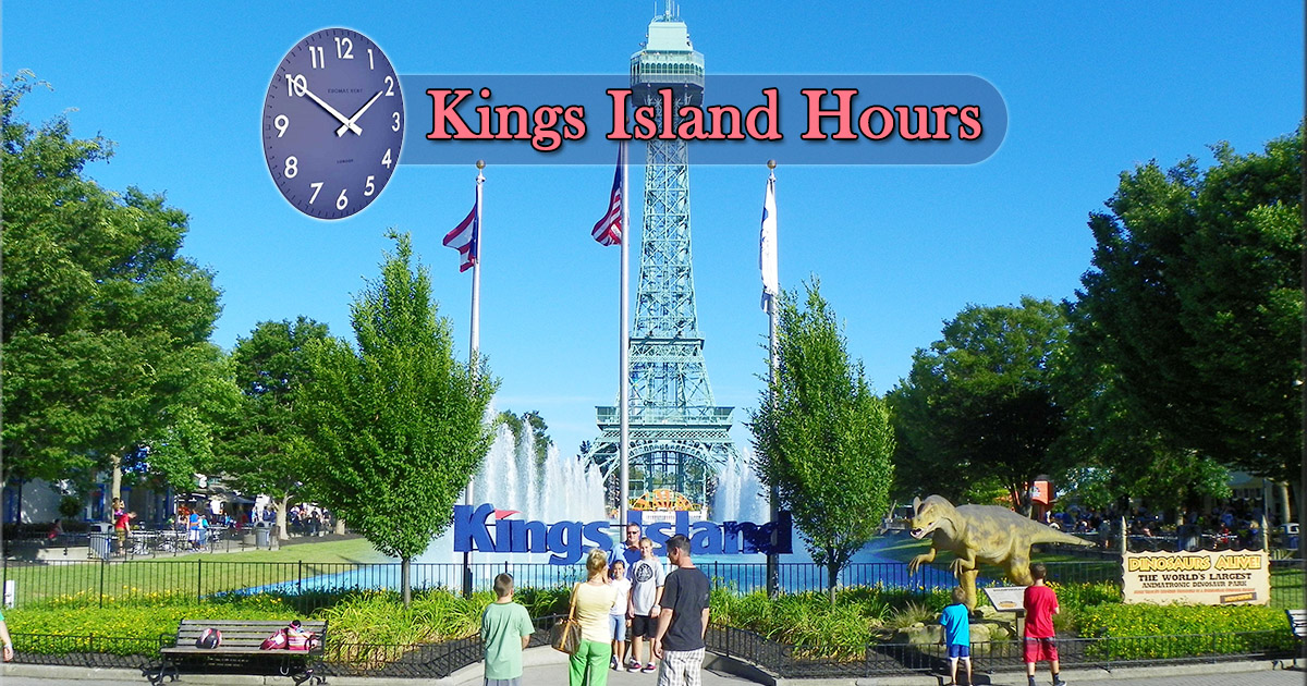 Kings Island Hours Open/ Closed Operating Hours, Holiday Schedule