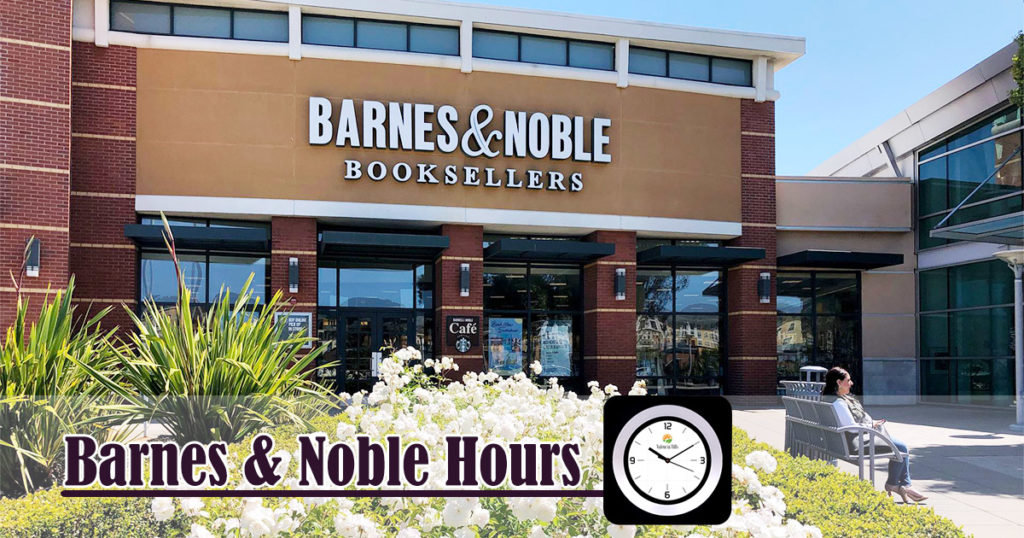 Barnes and Noble Hours of Working Today Holiday Hours, Locations