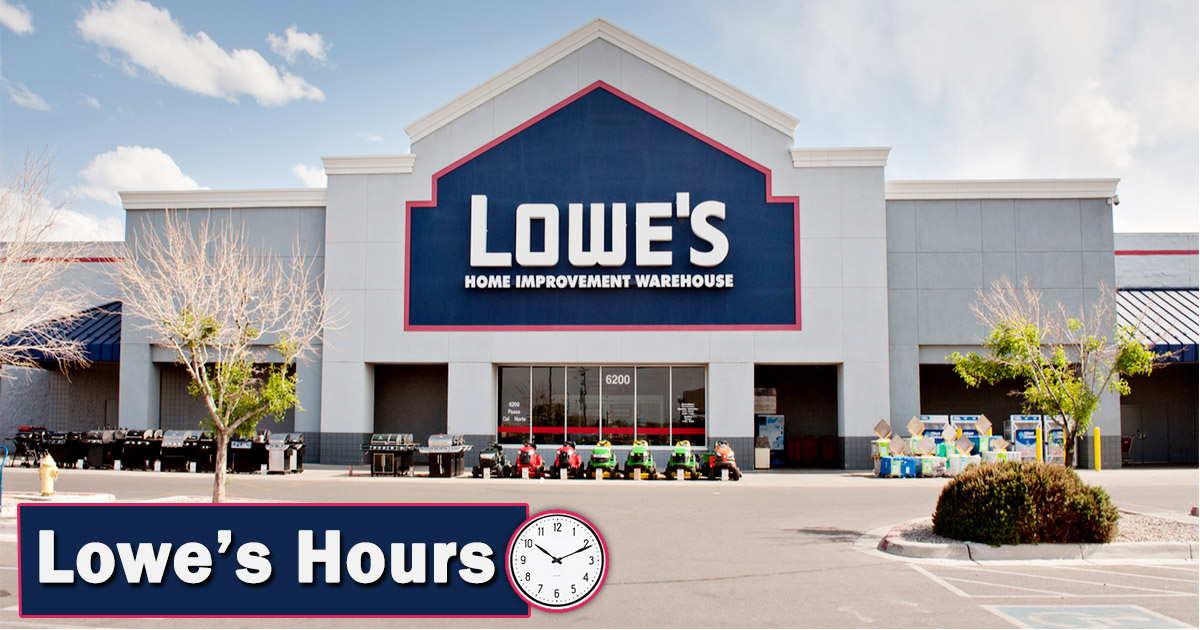 Lowe's Hours - What time it Opens and 