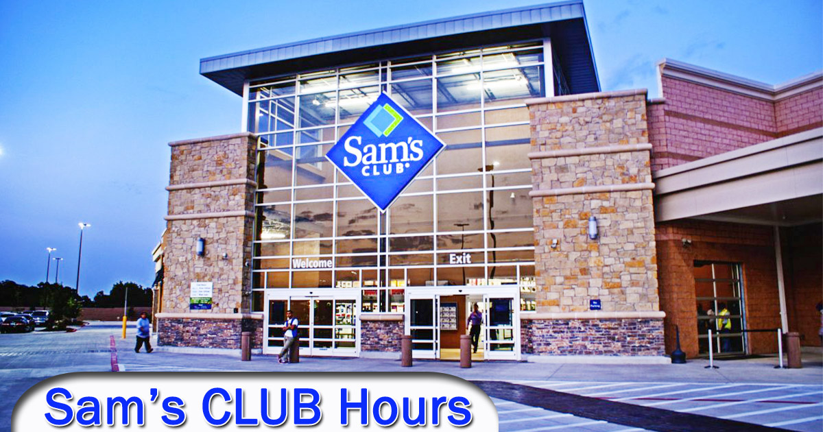 Sam s Club Hours Of Operation Holidays Know Hours